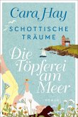 Die Töpferei am Meer / Schottische Träume Bd.1  (Mängelexemplar)