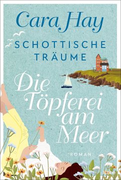 Die Töpferei am Meer / Schottische Träume Bd.1 