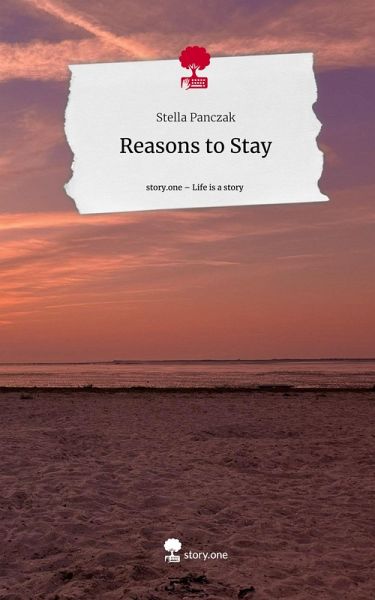 Reasons to Stay. Life is a Story - story.one Reasons to Stay. Life is a Story - story.one