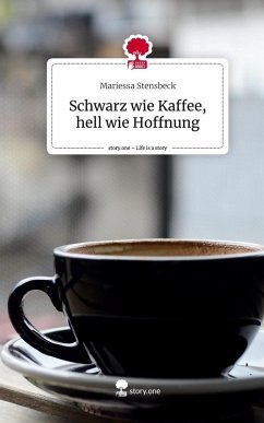 Cover Schwarz wie Kaffee, hell wie Hoffnung. Life is a Story - story.one