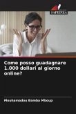 Come posso guadagnare 1.000 dollari al giorno online?