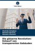 Die gläserne Revolution: Entwurf von transparenten Gebäuden