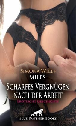 MILFS: Scharfes Vergnügen nach der Arbeit   Erotische Geschichte + 1 weitere Geschichte