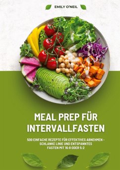 Cover Meal Prep für Intervallfasten: 500 einfache Rezepte für effektives Abnehmen - Schlanke Linie und entspanntes Fasten mit 16:8 oder 5:2