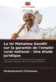 La loi Mahatma Gandhi sur la garantie de l'emploi rural national - Une étude juridique