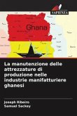 La manutenzione delle attrezzature di produzione nelle industrie manifatturiere ghanesi