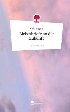 Cover Liebesbriefe an die Zukunft. Life is a Story - story.one