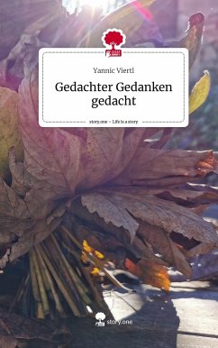 Gedachter Gedanken gedacht. Life is a Story - story.one - Viertl, Yannic