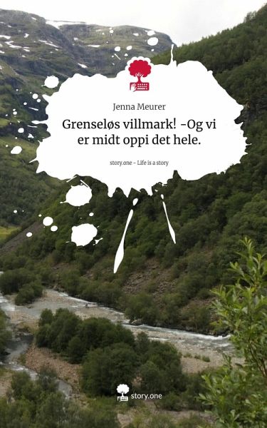 Grenseløs villmark! -Og vi er midt oppi det hele.. Life is a Story - story.one Grenseløs villmark! -Og vi er midt oppi det hele.. Life is a Story - story.one
