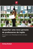 Capacitar uma nova geração de professores de inglês Capacitar uma nova geração de professores de inglês