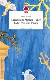 Griechische Mythen - über Liebe, Tod und Trauer. Life is a Story - story.one