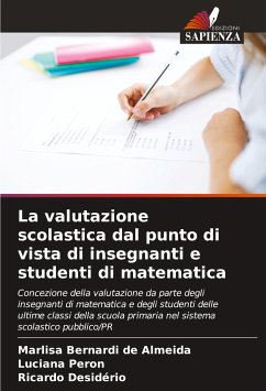 La valutazione scolastica dal punto di vista di insegnanti e studenti di matematica - Bernardi de Almeida, Marlisa;Peron, Luciana;Desidério, Ricardo