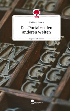 Das Portal zu den anderen Welten. Life is a Story - story.one - Geerk, Melinda