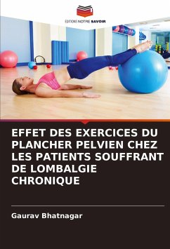 EFFET DES EXERCICES DU PLANCHER PELVIEN CHEZ LES PATIENTS SOUFFRANT DE LOMBALGIE CHRONIQUE - Bhatnagar, Gaurav