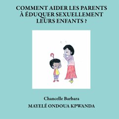 Comment aider les parents à éduquer sexuellement leurs enfants ? - Mayelé Ondoua Kpwanda, Chancelle Barbara