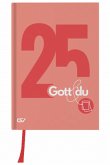 Gott & du - Jeder Tag zählt 2025 - Buchkalender Gott & du - Jeder Tag zählt 2025 - Buchkalender
