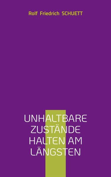 Unhaltbare Zustände halten am längsten Unhaltbare Zustände halten am längsten