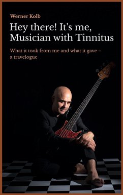 Hey there! It's me, Musician with Tinnitus - Kolb, Werner