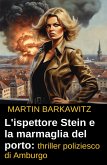 L'ispettore Stein e la marmaglia del porto: thriller poliziesco di Amburgo (eBook, ePUB)