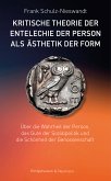 Kritische Theorie der Entelechie der Person als Ästhetik der Form (eBook, PDF)