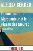Commissaire Marquanteur et le réseau des tueurs : France Polar (eBook, ePUB)