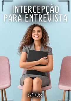 Intercepção para Entrevista (eBook, ePUB) - Rossi, Eva