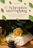 Schröpfen und Cupping für Körper und Seele: Selbstbehandlung zu Hause mit praktischen Tipps für Anti-Aging, Entgiftung, Immunstärkung & Schmerzlinderung (eBook, ePUB)