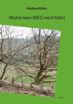 Wohin kein Weg mich führt (eBook, ePUB) Wohin kein Weg mich führt (eBook, ePUB)