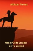 Nada Puede Escapar De Tu Destino (eBook, ePUB) Nada Puede Escapar De Tu Destino (eBook, ePUB)