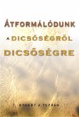 Átformálódunk a dicsőségről dicsőségre (eBook, ePUB)