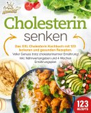 Cholesterin senken: Das XXL Cholesterin Kochbuch mit 123 leckeren und gesunden Rezepten. Voller Genuss trotz cholesterinarmer Ernährung! Inkl. Nährwertangaben und 4 Wochen Ernährungsplan (eBook, ePUB)