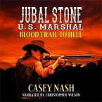Jubal Stone: U.S. Marshal: Blood Trail To Hell: A Western Adventure Novel (MP3-Download)