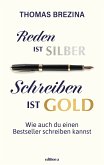 Reden ist Silber, Schreiben ist Gold (eBook, ePUB)