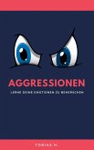 Aggressionen - lerne deine Emotionen zu beherrschen (eBook, ePUB)