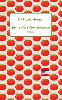 Heute gibt's Tomatensuppe (eBook, ePUB) Heute gibt's Tomatensuppe (eBook, ePUB)