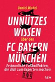 Unnützes Wissen über den FC Bayern (eBook, PDF) Unnützes Wissen über den FC Bayern (eBook, PDF)
