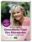 Meine besten Gesundheits-Tipps fürs Älterwerden  (Mängelexemplar)