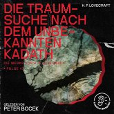 Die Traumsuche nach dem unbekannten Kadath (Die Werke von H. P. Lovecraft, Folge 47) (MP3-Download)