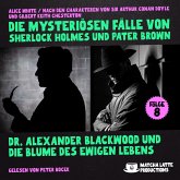 Dr. Alexander Blackwood und die Blume des ewigen Lebens (Die mysteriösen Fälle von Sherlock Holmes und Pater Brown, Folge 8) (MP3-Download)