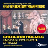 Sherlock Holmes und das Leichenpanoptikum (Seine weltberühmten Abenteuer, Folge 35) (MP3-Download)