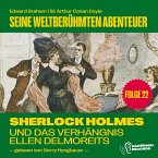 Sherlock Holmes und das Verhängnis der Ellen Delmoreits (Seine weltberühmten Abenteuer, Folge 22) (MP3-Download)