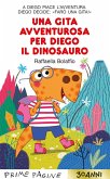 Una gita avventurosa per Diego il dinosauro. Stampatello maiuscolo Una gita avventurosa per Diego il dinosauro. Stampatello maiuscolo