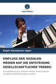 EINFLUSS DER SOZIALEN MEDIEN AUF DIE ENTSTEHUNG GESELLSCHAFTLICHER TRENDS: