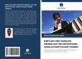 EINFLUSS DER SOZIALEN MEDIEN AUF DIE ENTSTEHUNG GESELLSCHAFTLICHER TRENDS: EINFLUSS DER SOZIALEN MEDIEN AUF DIE ENTSTEHUNG GESELLSCHAFTLICHER TRENDS: