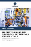 STROMSTEUERUNG FÜR ELEKTRISCH BETRIEBENES WASSER - Teil 2 STROMSTEUERUNG FÜR ELEKTRISCH BETRIEBENES WASSER - Teil 2