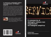 Il commercio al dettaglio indiano non organizzato: Un'indagine empirica Il commercio al dettaglio indiano non organizzato: Un'indagine empirica