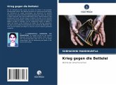 Krieg gegen die Bettelei Krieg gegen die Bettelei