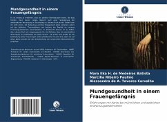 Mundgesundheit in einem Frauengefängnis - de Medeiros Batista, Mara Ilka H.;Ribeiro Paulino, Marcília;Tavares Carvalho, Alessandra de A.