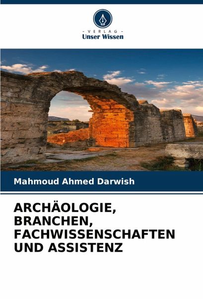 ARCHÄOLOGIE, BRANCHEN, FACHWISSENSCHAFTEN UND ASSISTENZ ARCHÄOLOGIE, BRANCHEN, FACHWISSENSCHAFTEN UND ASSISTENZ
