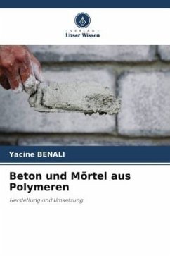 Beton und Mörtel aus Polymeren - BENALI, Yacine